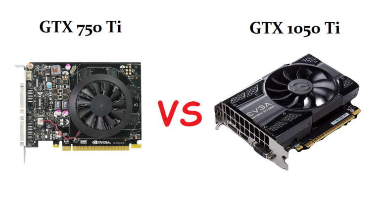 GeForce GTX 1050 Ti vs GTX 750 Ti – Worth The Upgrade?