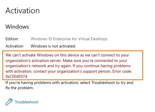 We can’t activate Windows on this device as we can’t connect to your organization’s activation server, Error code 
0xC004F074