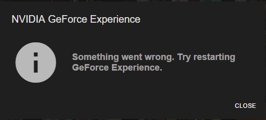 Something went wrong. Try restarting GeForce Experience.