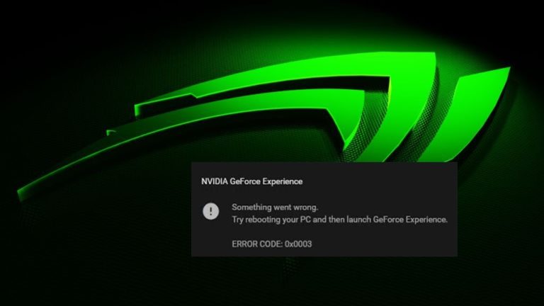 [Solved] GeForce Experience Error Code 0x0003