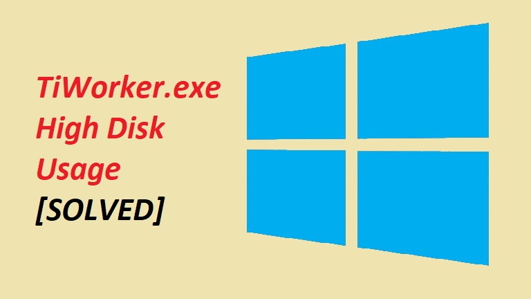 TiWorker.exe High CPU or Disk Usage Windows 10