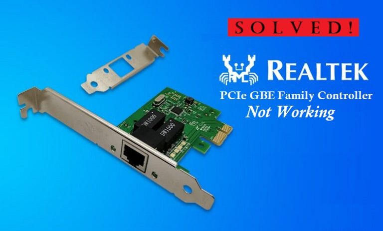[Fixed] Realtek PCIe GBE Family Controller Not Working on Windows 10