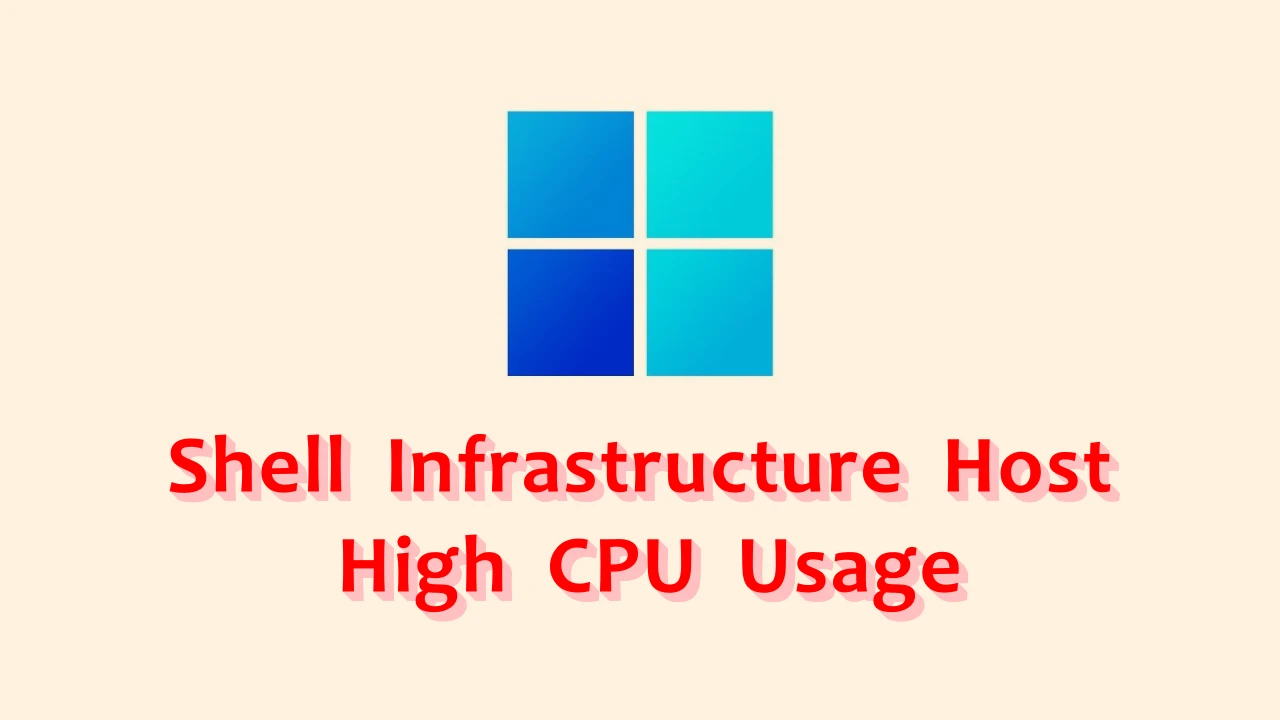 How to Fix Shell Infrastructure Host High CPU Usage