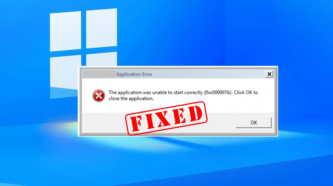 Fix 0xc00007b Error: Application Unable to Start Correctly