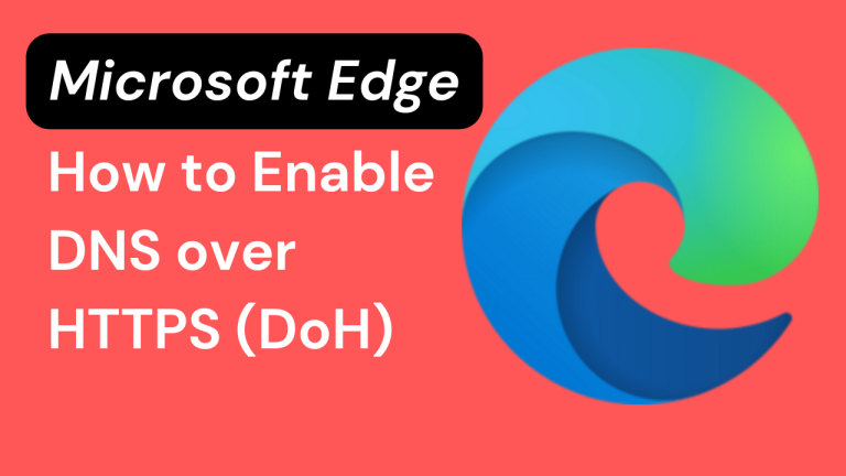 How to Enable DNS over HTTPS in Microsoft Edge