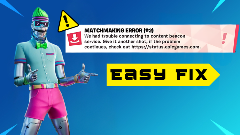 How to Fix Fortnite “MatchMaking Error #2” | Trouble Connecting to Content Beacon Service